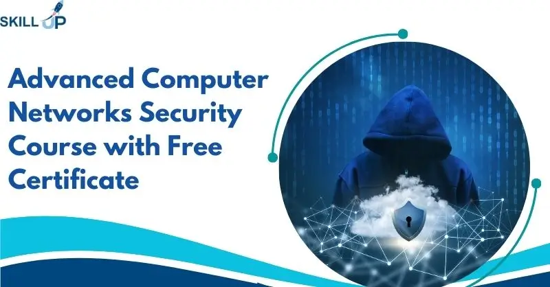 Advanced Computer Networks Security Course with Free Certificate