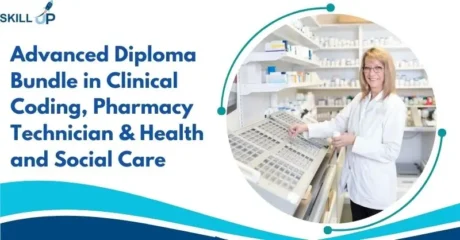 Advanced Diploma Bundle in Clinical Coding, Pharmacy Technician & Health and Social Care