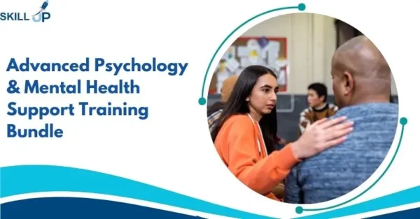 Advanced Psychology & Mental Health Support Training Bundle