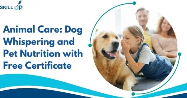 Animal Care Dog Whispering and Pet Nutrition with Free Certificate