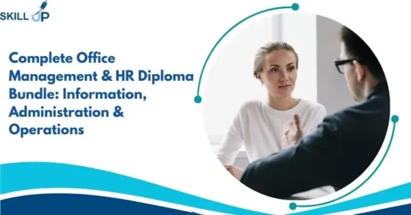 Complete Office Management & HR Diploma Bundle Information, Administration & Operations