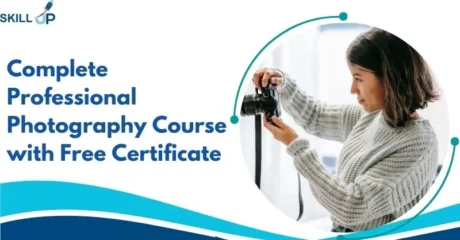 Complete Professional Photography Course with Free Certificate