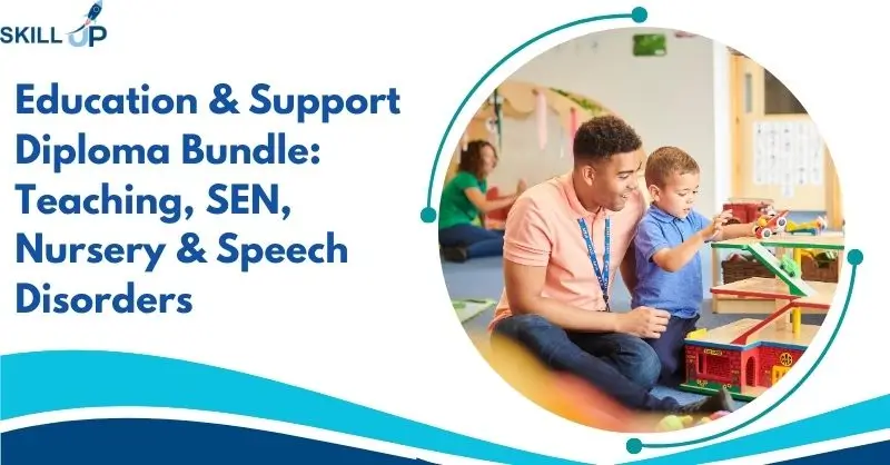 Education & Support Diploma Bundle Teaching, SEN, Nursery & Speech Disorders (1)