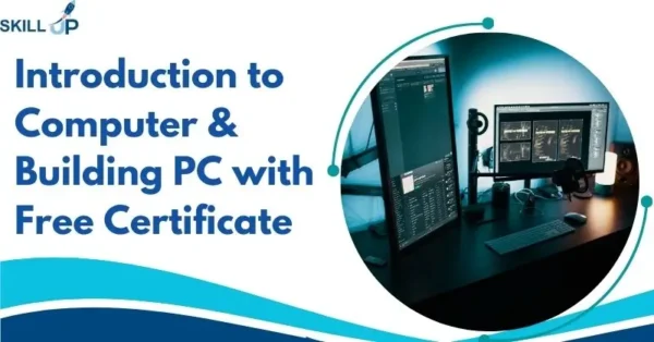 Introduction to Computer & Building PC with Free Certificate