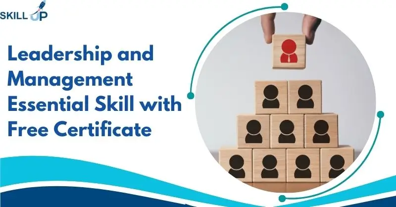 Leadership and Management Essential Skill with Free Certificate