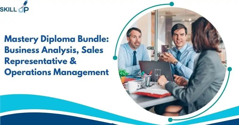 Mastery Diploma Bundle Business Analysis, Sales Representative & Operations Management