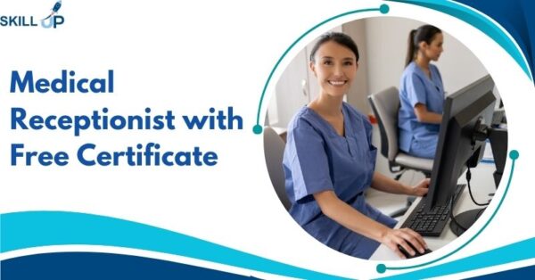 Medical Receptionist with Free Certificate