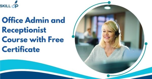 Office Admin and Receptionist Course with Free Certificate