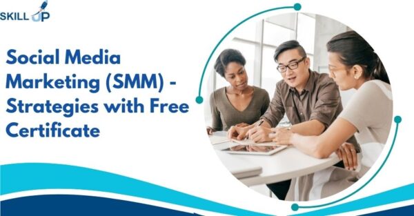 Social Media Marketing (SMM) - Strategies with Free Certificate