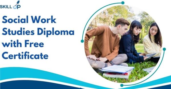 Social Work Studies Diploma with Free Certificate