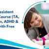 Teaching Assistant Complete Course (TA, SEN, Autism, ADHD & Dyslexia) with Free Certificate