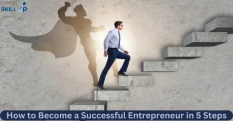 How to Become a Successful Entrepreneur in 5 Steps